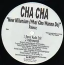 12inch Vinyl Single - Cha Cha - New Millenium (What Cha Wanna Do) Remix