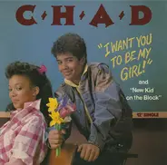 Chad - I Want You To Be My Girl