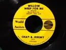 7inch Vinyl Single - Chad & Jeremy - Willow Weep For Me - Styrene