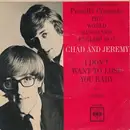 7inch Vinyl Single - Chad & Jeremy - I Don't Wanna Lose You Baby