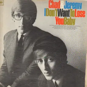 Chad & Jeremy - I Don't Want to Lose You Baby