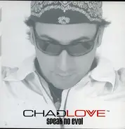 Chad Love - Speak No Evol