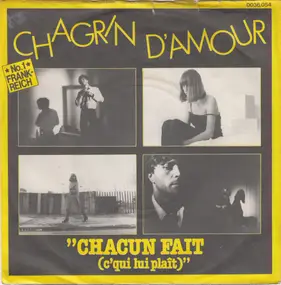 Chagrin D'Amour - Chacun Fait (C'Qui Lui Plait)