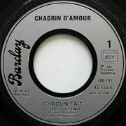 7inch Vinyl Single - Chagrin D'Amour - Chacun Fait (C'Qui Lui Plait)