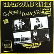 Chagrin D'Amour - Chacun Fait (C'Qui Lui Plaît) (Special Version)