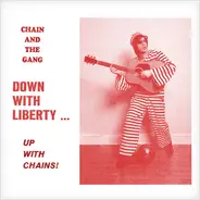 Chain And The Gang - Down With Liberty... Up With Chains!