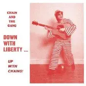 chain and the gang - DOWN WITH LIBERTY