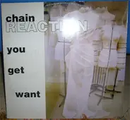 Chain Reaction - You Can't Get What You Want