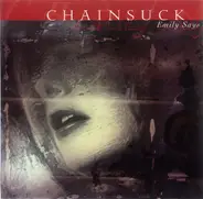 Chainsuck - Emily Says