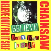 CHAINSAW - Believe Only For Itself