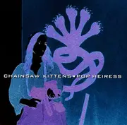 CD - Chainsaw Kittens - Pop Heiress