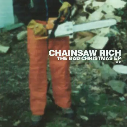 Chainsaw Rich - BAD CHRISTMAS EP