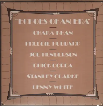 Chaka Khan / Joe Henderson / Chick Corea / Stanley Clarke / Lenny White / Freddie Hubbard - Echoes of an Era