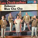 7inch Vinyl Single - Chakachas - Rebecca / Blue Cha Cha
