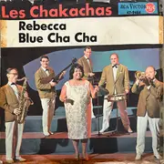 7inch Vinyl Single - Chakachas - Rebecca / Blue Cha Cha