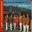 7inch Vinyl Single - Chakachas - Big Strong Madison / Madison 62