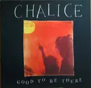 LP - Chalice - Good To Be There