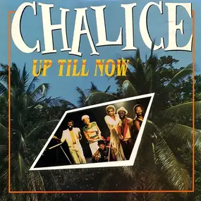 Chalice - Up Till Now