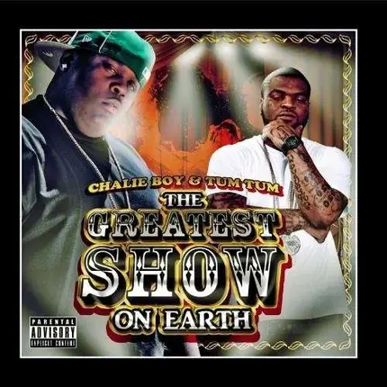 Chalie Boy & Tum Tum - Greatest Show On Earth