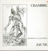 Chambre Jaune - Blessings of a Hatchman