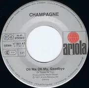 7inch Vinyl Single - Champagne - Oh Me Oh My, Goodbye / The Last Song