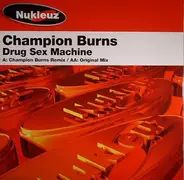 Champion Burns - Drug Sex Machine