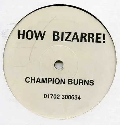 Champion Burns - How Bizarre!