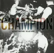 Champion - Different Directions (The Last Show)