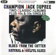 Double CD - Champion Jack Dupree - Two Classic Albums Plus 40s & 50s Singles: Blues From The Gutter And Natural & Soulful Blues