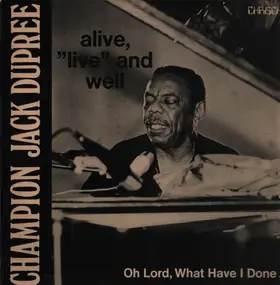 Champion Jack Dupree - Alive,'Live' And Well - Oh Lord What Have I Done ...