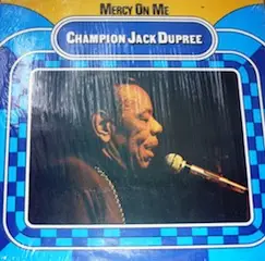 Champion Jack Dupree - Mercy On Me