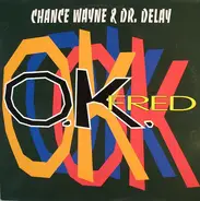 Chance Wayne & Dr. Delay - OK Fred