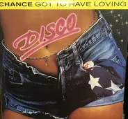 Chance - Got To Have Loving