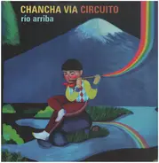 Chancha Via Circuito - Río Arriba