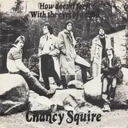 Chancy Squire - How Does It Feel? / With The Eyes Of A Child