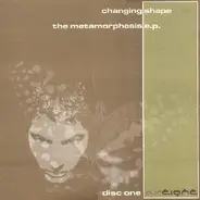 Changing Shape - The Metamorphosis E.P. (Disc One)