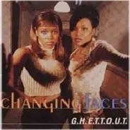 Changing Faces - G.H.E.T.T.O.U.T.