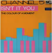 Channel 5 - Isn't It You