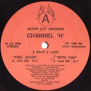 Channel 'H' - 3 Ways 2 Love
