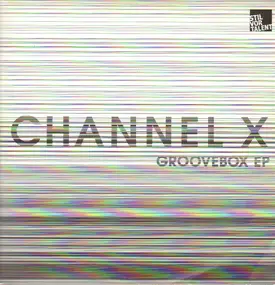 Channel X - Groovebox Ep