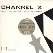 Channel X - Take It To The Top