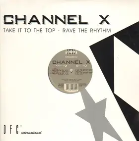 Channel X - Take It To The Top