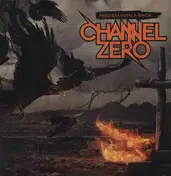 Channel Zero - Feed 'Em with a Brick