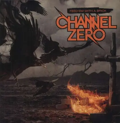 Channel Zero - Feed 'Em with a Brick