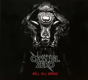 Channel Zero - Kill All Kings
