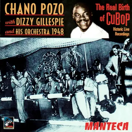 Chano Pozo With Dizzy Gillespie And His Orchestra - Manteca (The Real Birth Of Cubop - Historic Live Recordings 1948)