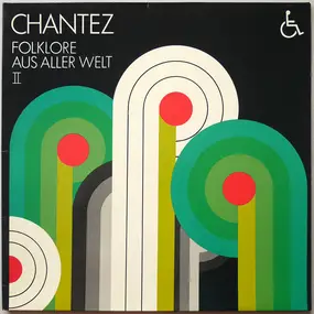 Chantez - Folklore Aus Aller Welt II