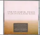 CD - Chanticleer - And On Earth, Peace: A Chanticleer Mass