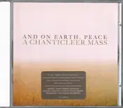 Chanticleer - And on Earth, Peace: A Chanticleer Mass