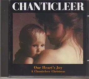 Chanticleer - Our Heart's Joy: A Chanticleer Christmas